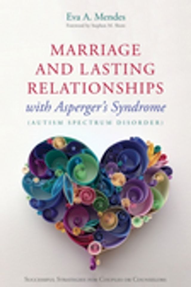  Marriage and Lasting Relationships with Asperger's Syndrome (Autism Spectrum Disorder)(Kobo/電子書)