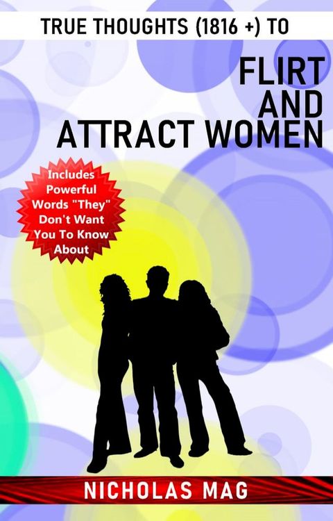 True Thoughts (1816 +) to Flirt and Attract Women(Kobo/電子書)