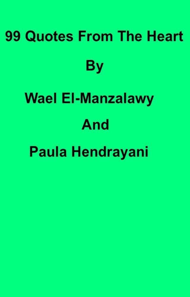  99 Quotes From The Heart By Wael El-Manzalawy And Paula Hendrayani(Kobo/電子書)