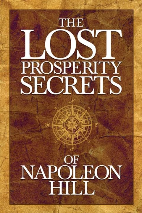 The Lost Prosperity Secrets of Napoleon Hill(Kobo/電子書)