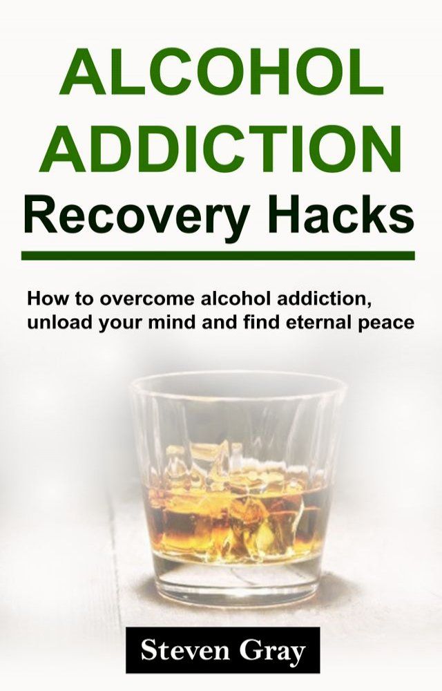  Alcohol Addiction Recovery Hacks(Kobo/電子書)