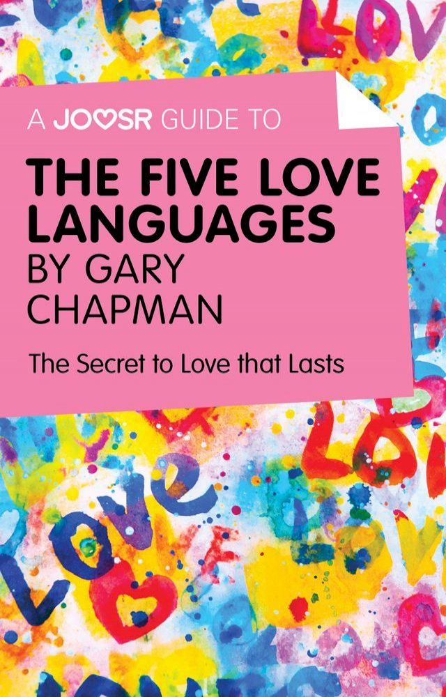  A Joosr Guide to... The Five Love Languages by Gary Chapman: The Secret to Love that Lasts(Kobo/電子書)