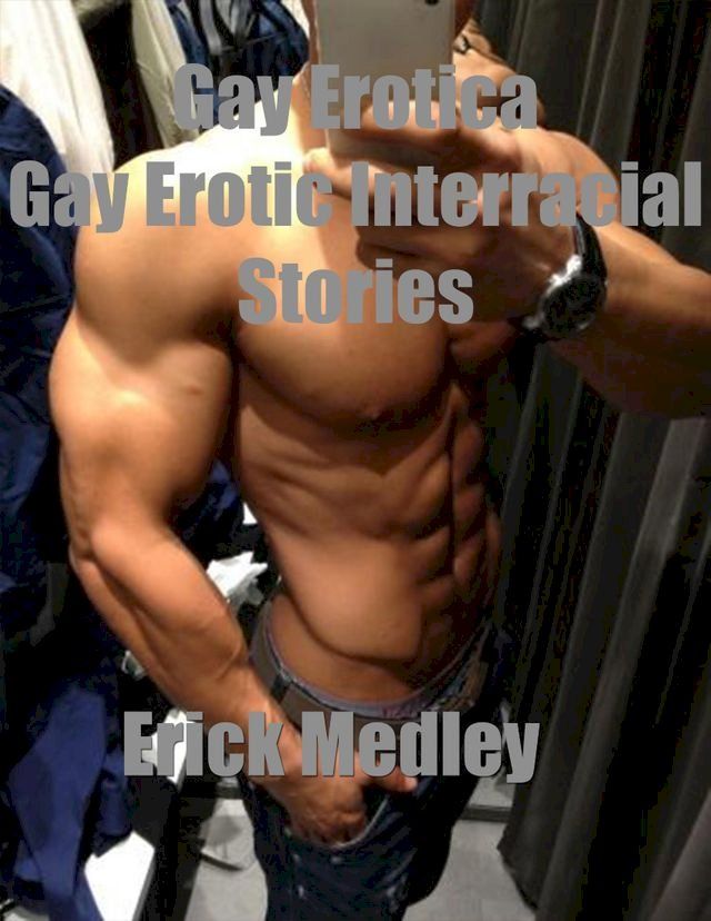  Gay Erotica: Gay Erotic Interracial Stories(Kobo/電子書)