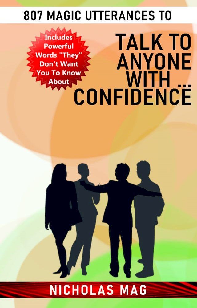  807 Magic Utterances to Talk to Anyone With ... Confidence(Kobo/電子書)