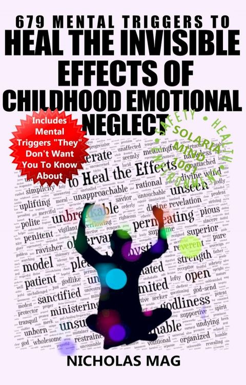 679 Mental Triggers to Heal the Invisible Effects of Childhood Emotional Neglect(Kobo/電子書)