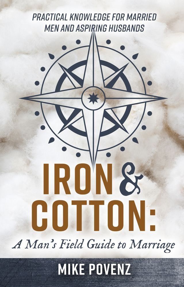  Iron and Cotton: A Man's Field Guide to Marriage(Kobo/電子書)