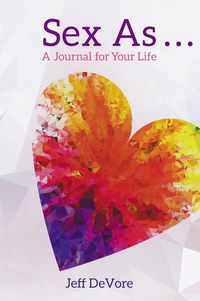  Sex As . . . A Journal for Your Life(Kobo/電子書)