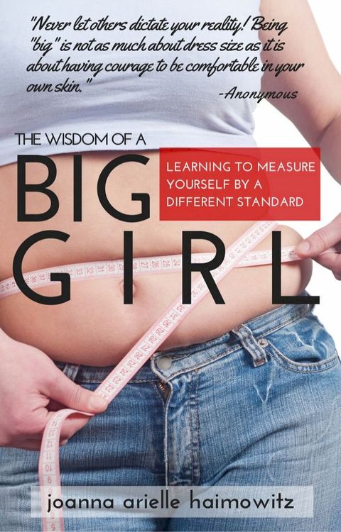 The Wisdom of a Big Girl: Learning to Measure Yourself by a Different Standard(Kobo/電子書)