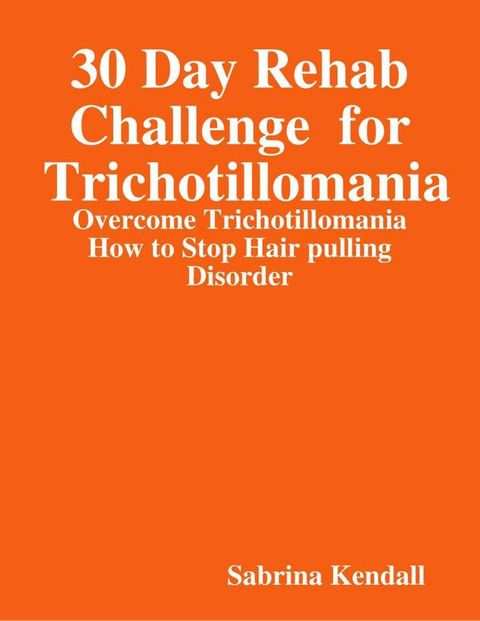 30 Day Rehab Challenge for Trichotillomania -(Kobo/電子書)