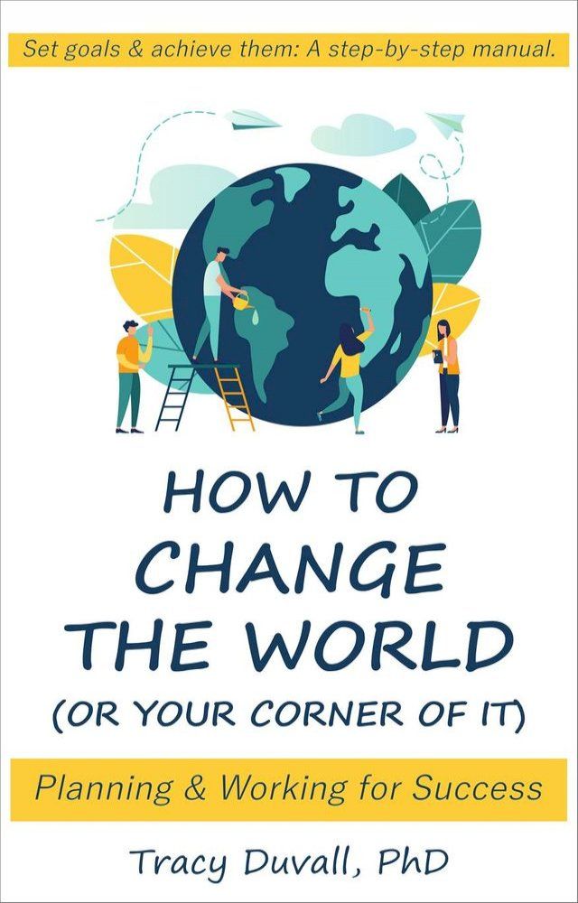  How to Change the World (Or Your Corner of It): Planning and Working for Success(Kobo/電子書)