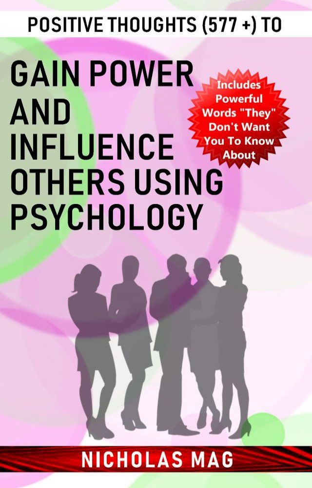  Positive Thoughts (577 +) to Gain Power and Influence Others Using Psychology(Kobo/電子書)