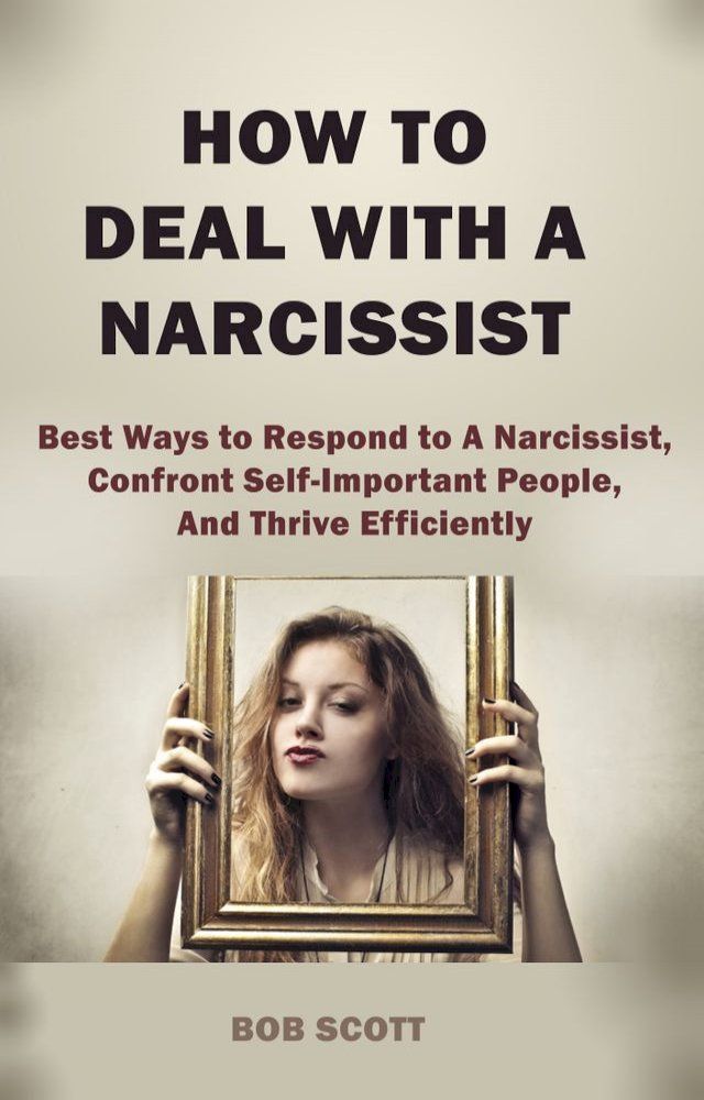  How to Deal with A Narcissist(Kobo/電子書)