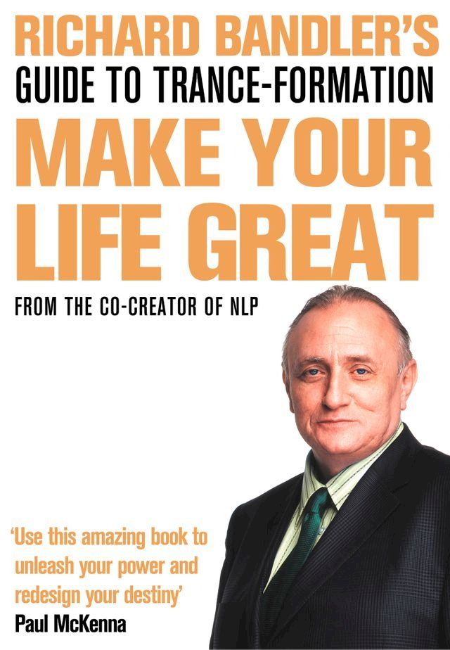  Richard Bandler's Guide to Trance-formation: Make Your Life Great(Kobo/電子書)