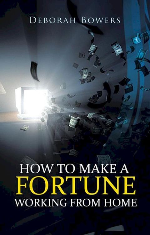 How to Make a Fortune Working from Home(Kobo/電子書)