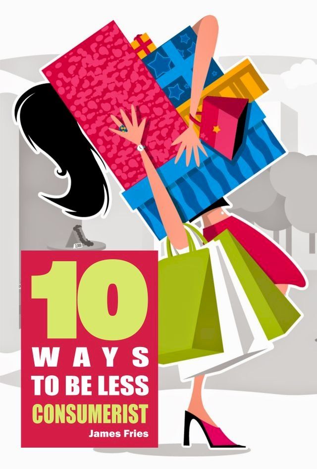  10 Ways to Be Less Consumerist(Kobo/電子書)