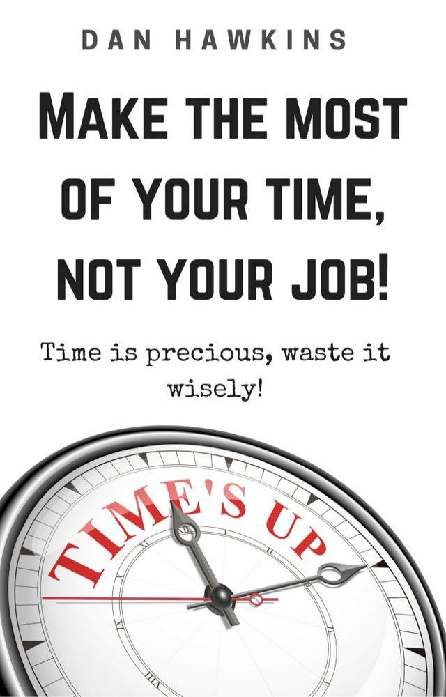  Make The Most Of Your Time, Not Your Job!(Kobo/電子書)