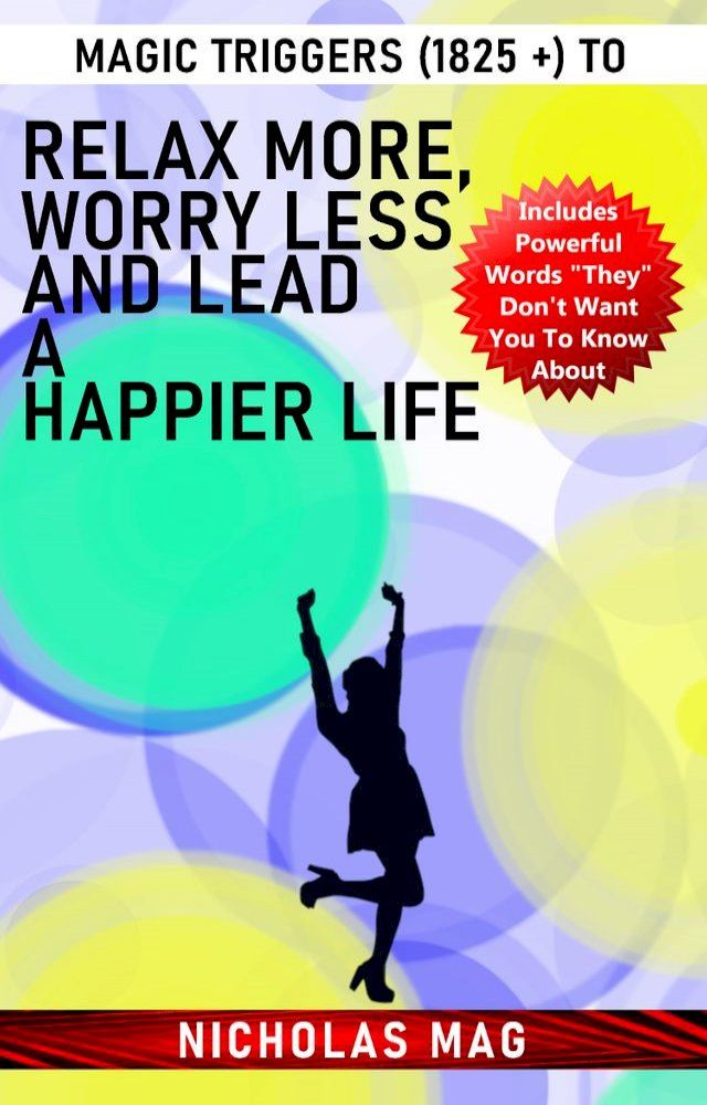  Magic Triggers (1825 +) to Relax More, Worry Less and Lead a Happier Life(Kobo/電子書)