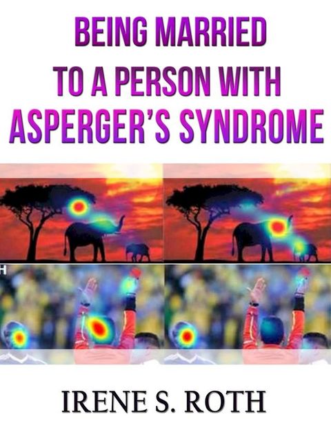 Being Married To a Person Who Has Asperger’s Syndrome(Kobo/電子書)