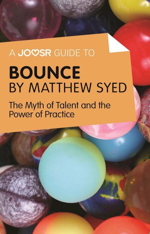 A Joosr Guide to... Bounce by Matthew Syed: The Myth of Talent and the Power of Practice(Kobo/電子書)