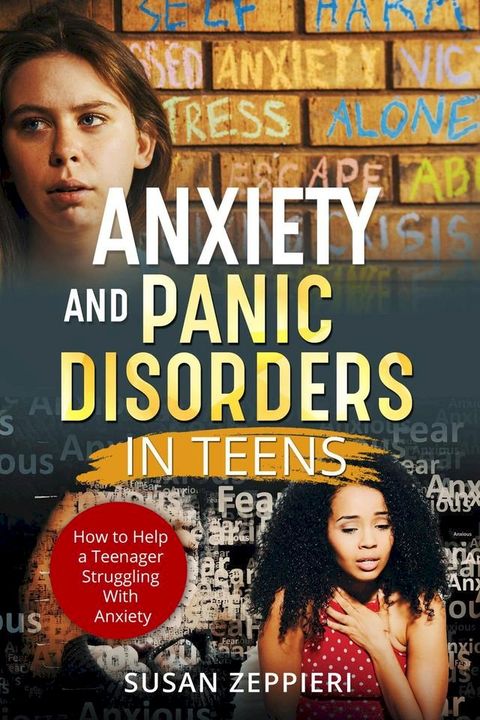 Anxiety and Panic Disorders in Teens How to Help a Teenager Struggling With Anxiety(Kobo/電子書)