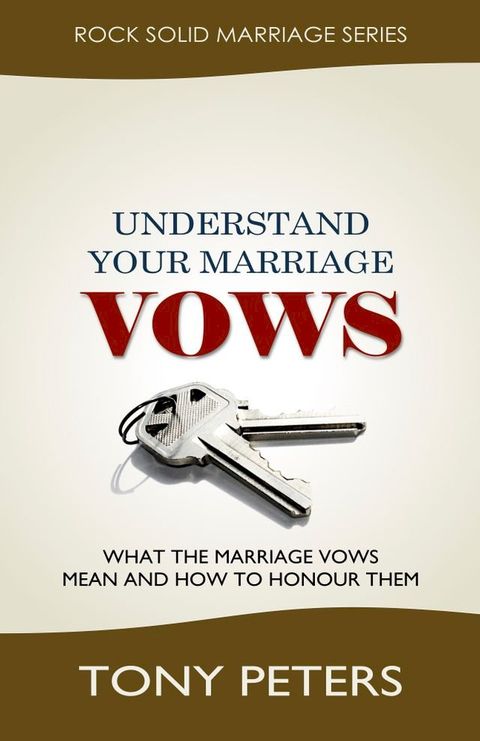 Understand Your Marriage Vows: What the Marriage Vows Mean and How to Honour Them(Kobo/電子書)