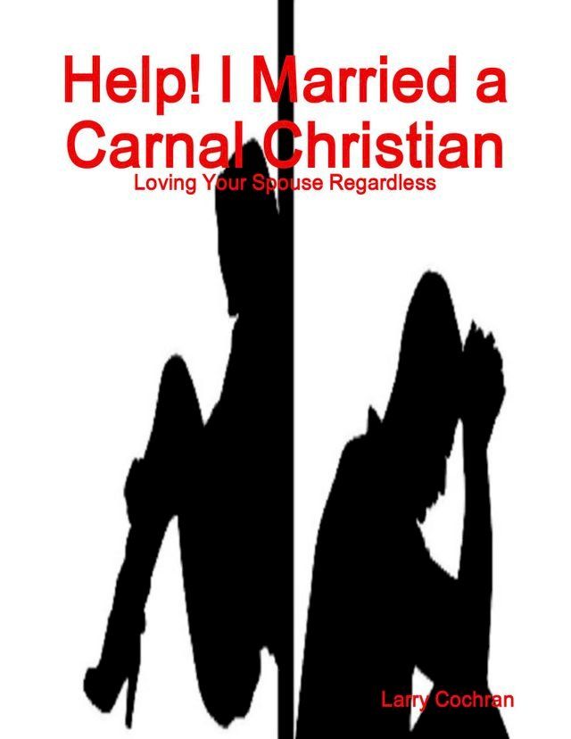  Help! I Married a Carnal Christian(Kobo/電子書)