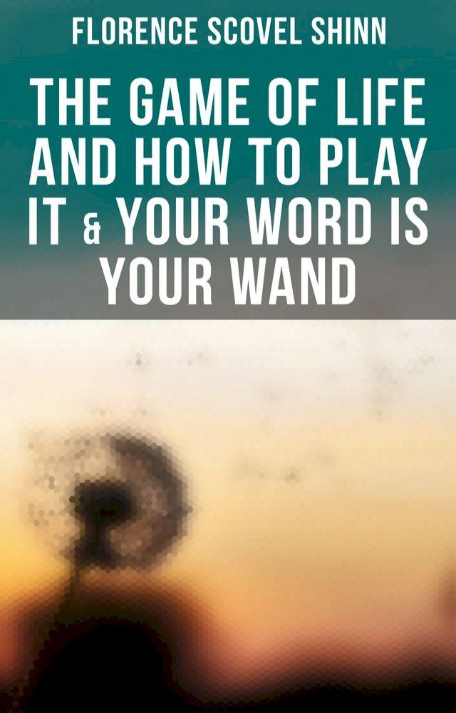  The Game of Life and How to Play It & Your Word is Your Wand(Kobo/電子書)