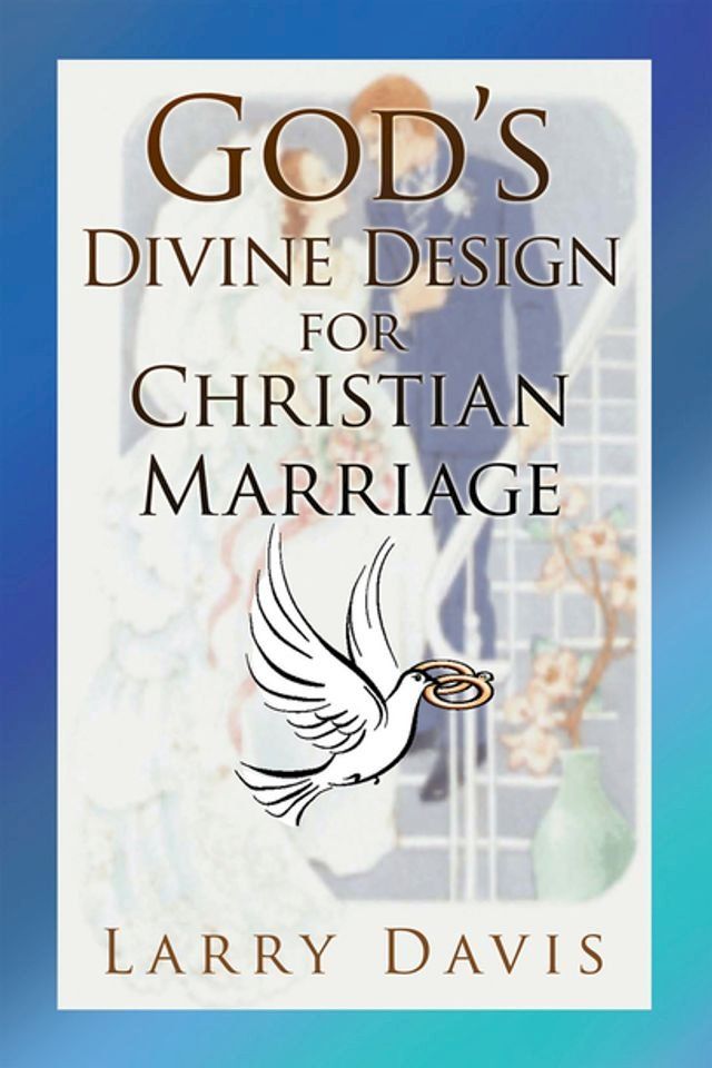  God's Divine Design for Christian Marriage(Kobo/電子書)