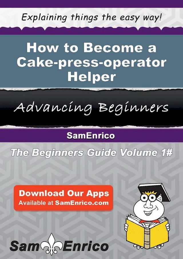  How to Become a Cake-press-operator Helper(Kobo/電子書)