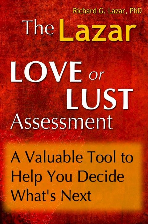 The Lazar Love or Lust Assessment: A Valuable Tool to Help You Decide What's Next(Kobo/電子書)