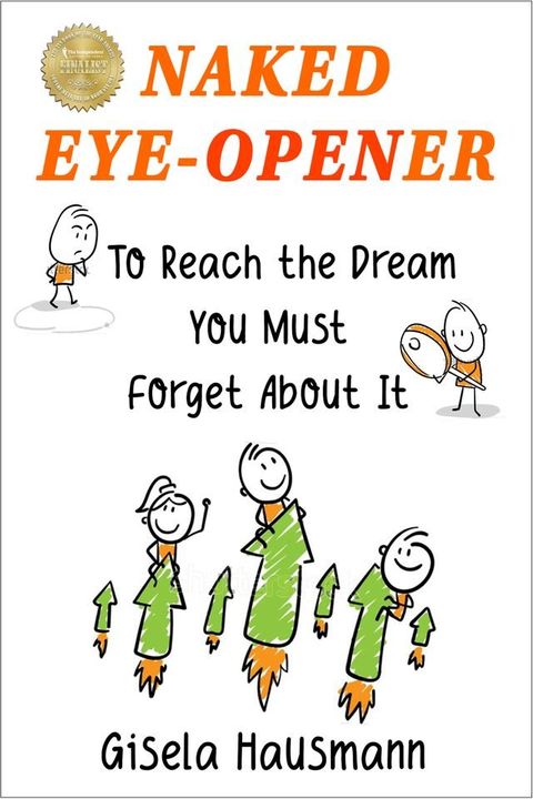 Naked Eye-Opener: To Reach the Dream You Must Forget About It(Kobo/電子書)