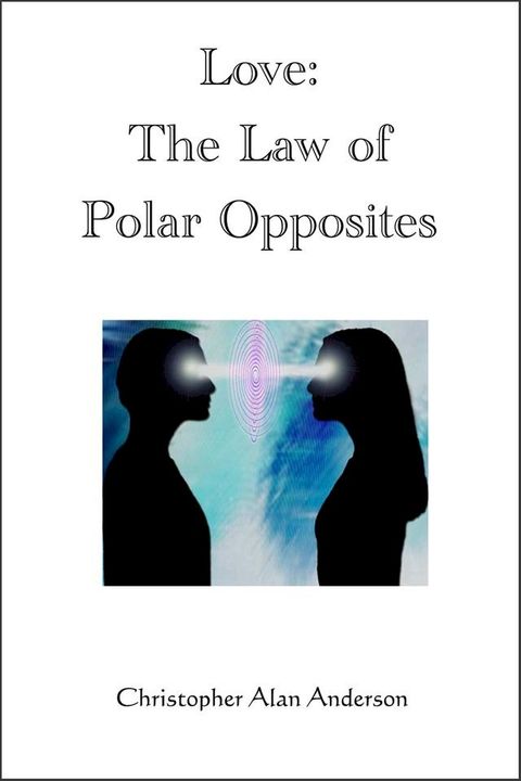 Love: The Law of Polar Opposites(Kobo/電子書)