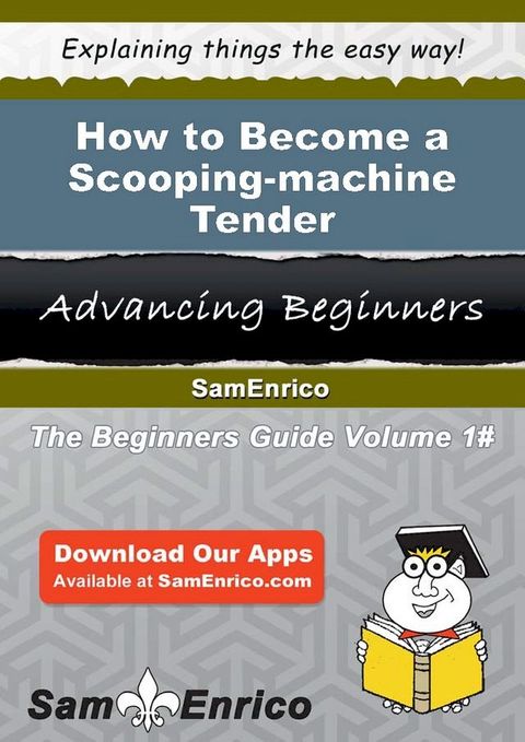 How to Become a Scooping-machine Tender(Kobo/電子書)