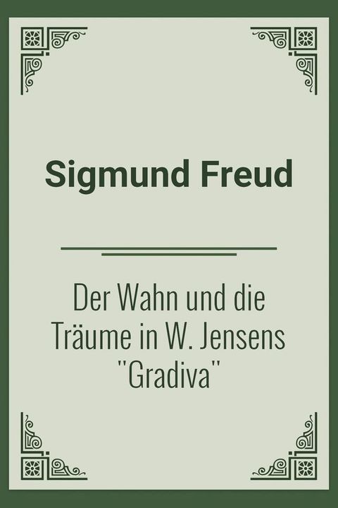 Der Wahn und die Tr&auml;ume in W. Jensens "Gradiva"(Kobo/電子書)