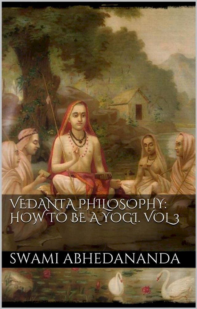  Vedanta Philosophy: How to be a Yogi. Vol III(Kobo/電子書)