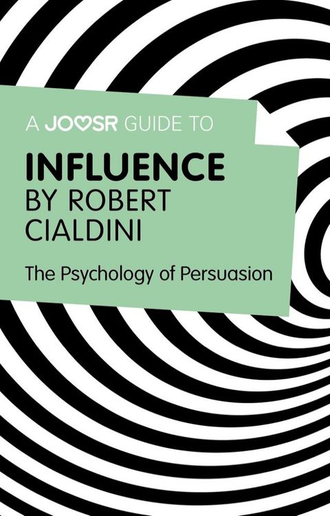 A Joosr Guide to... Influence by Robert Cialdini: The Psychology of Persuasion(Kobo/電子書)