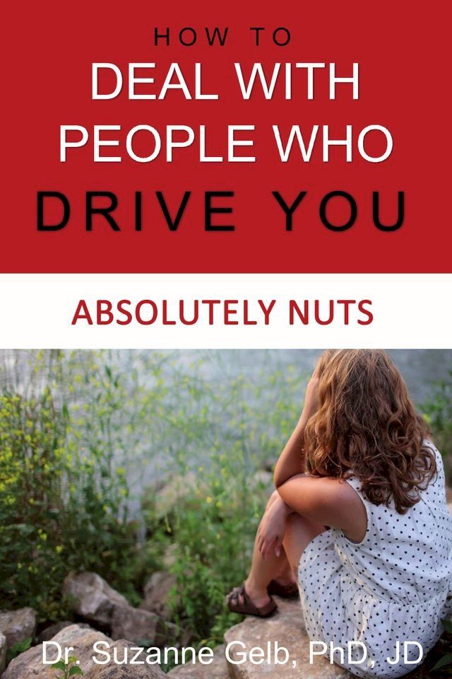  How to Deal With People Who Drive You Absolutely Nuts(Kobo/電子書)