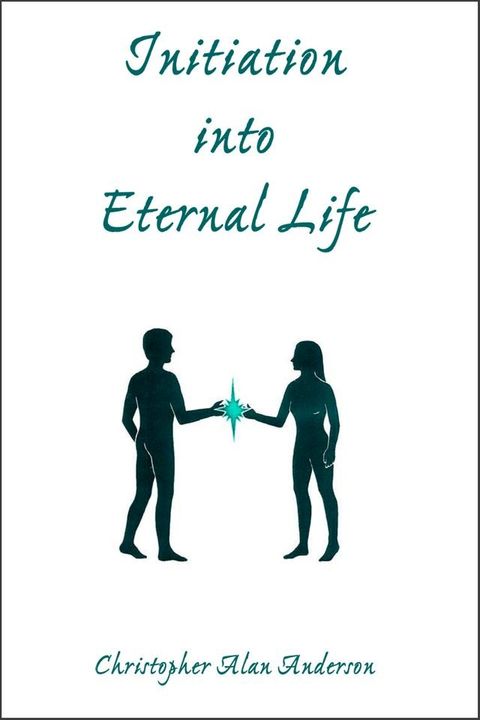 Initiation Into Eternal Life(Kobo/電子書)