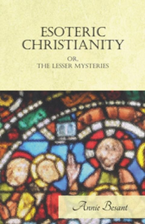 Esoteric Christianity Or, The Lesser Mysteries(Kobo/電子書)