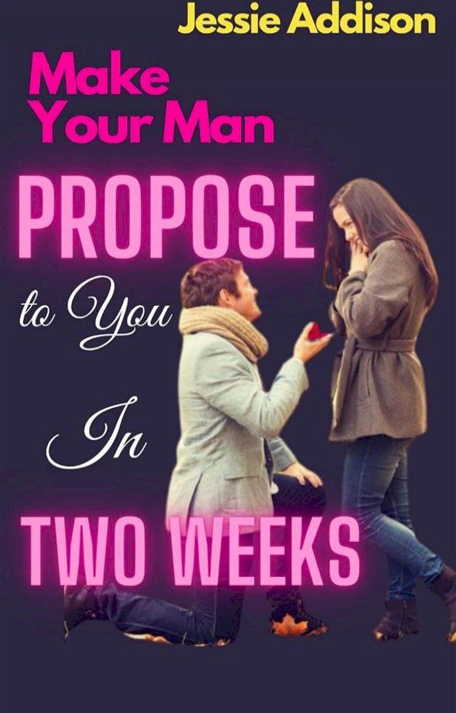  Make Your Man Commit and Propose to You Now(Kobo/電子書)