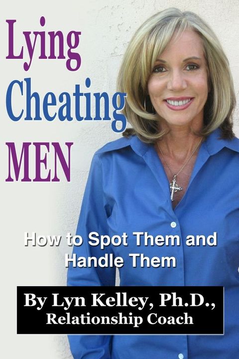 Lying, Cheating Men: How to Spot Them and Handle Them(Kobo/電子書)