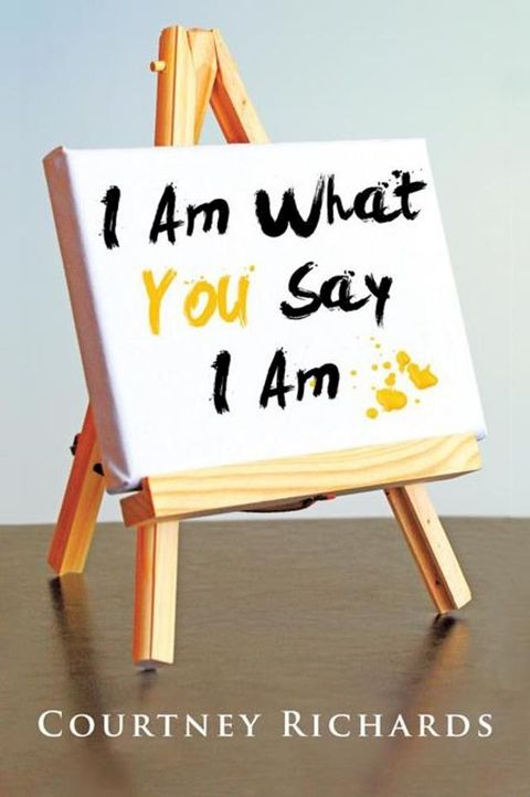 I Am What You Say I Am(Kobo/電子書)