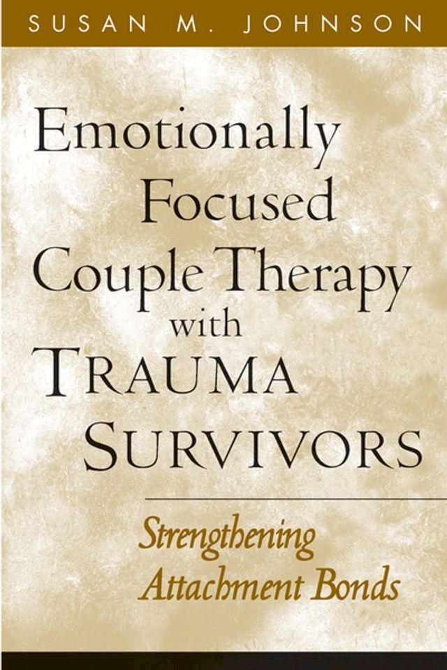  Emotionally Focused Couple Therapy with Trauma Survivors(Kobo/電子書)