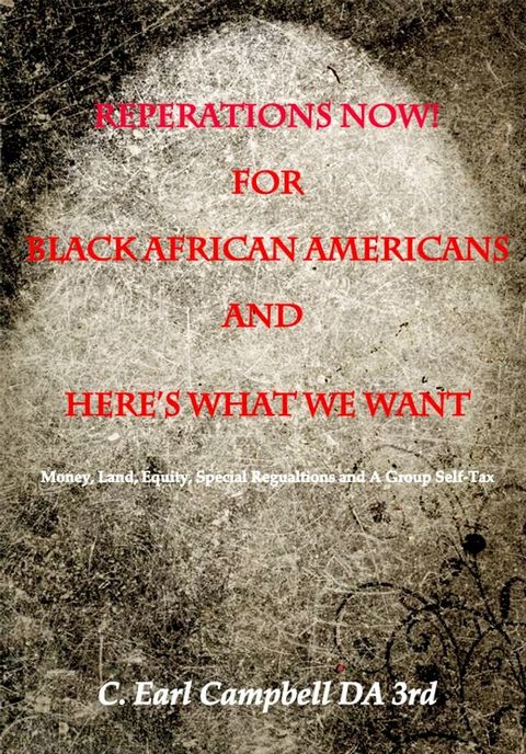 Reparations Now! For Black African Americans And Here's What We Want(Kobo/電子書)