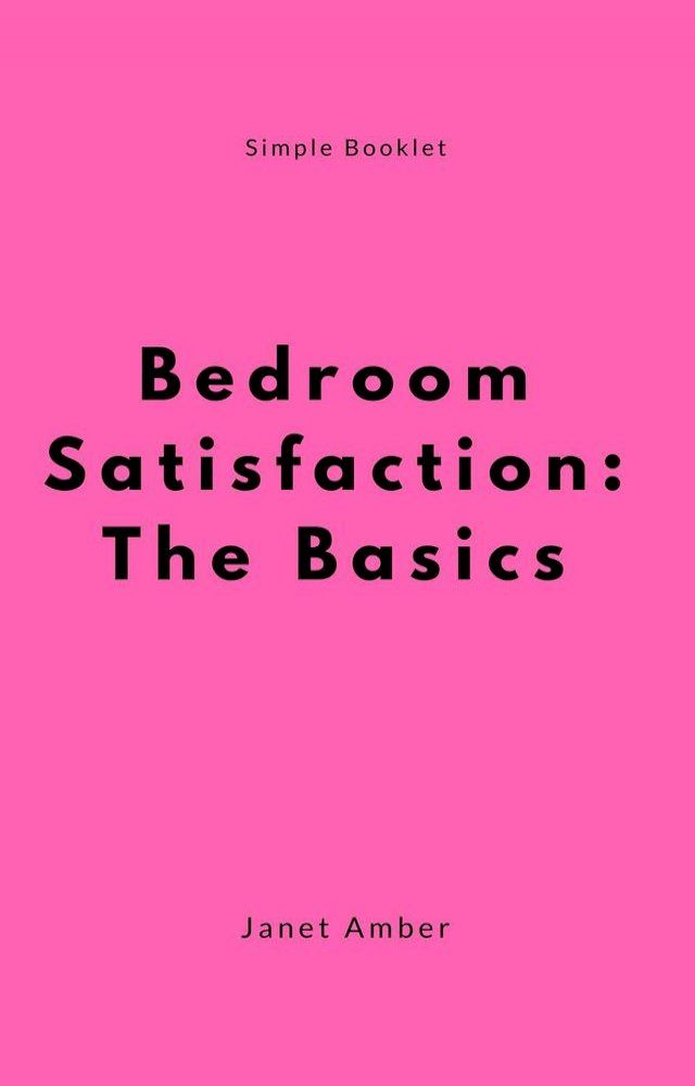  Bedroom Satisfaction: The Basics(Kobo/電子書)