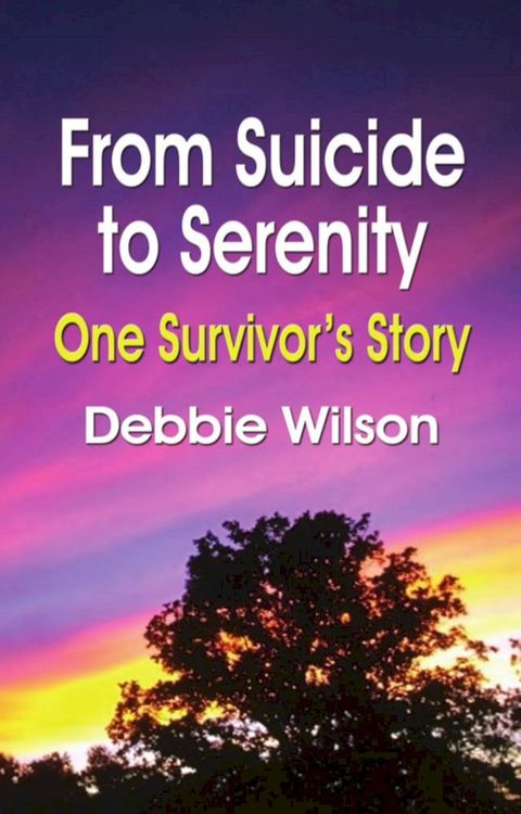 FROM SUICIDE TO SERENITY: One Survivor's Story(Kobo/電子書)