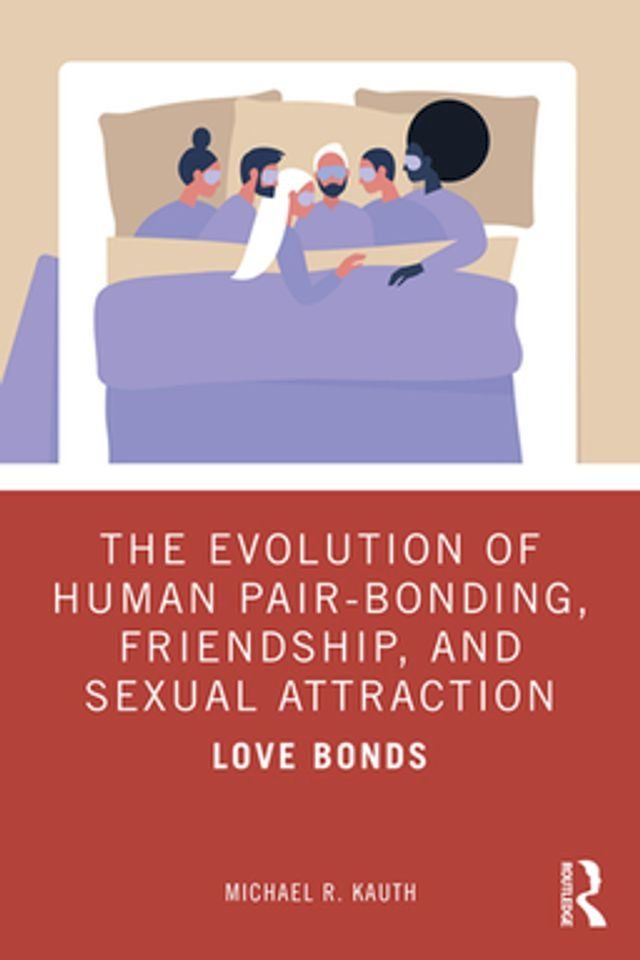  The Evolution of Human Pair-Bonding, Friendship, and Sexual Attraction(Kobo/電子書)