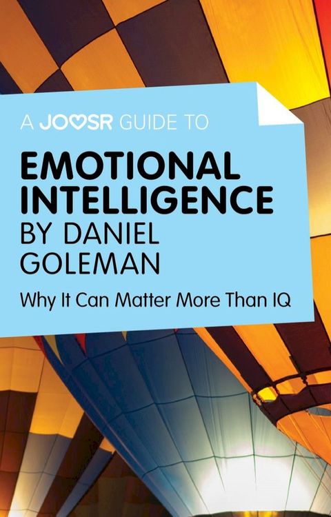 A Joosr Guide to… Emotional Intelligence by Daniel Goleman: Why It Can Matter More Than IQ(Kobo/電子書)