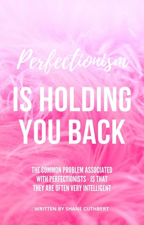 PERFECTIONISM IS HOLDING YOU BACK(Kobo/電子書)