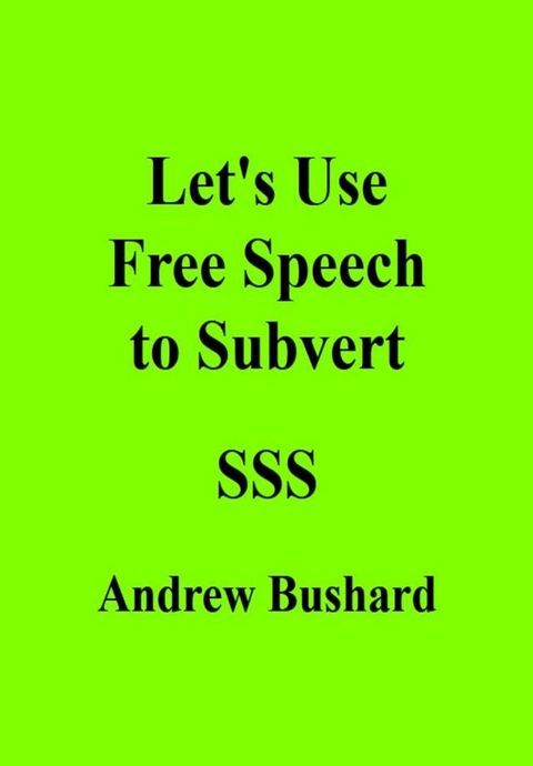 Let's Use Free Speech to Subvert(Kobo/電子書)